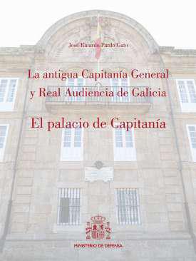 La antigua Capitana General y Real Audiencia de Galicia