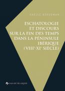 Eschatologie et discours sur la fin des temps dans la pninsule Ibrique (VIIIe-XIe sicle)