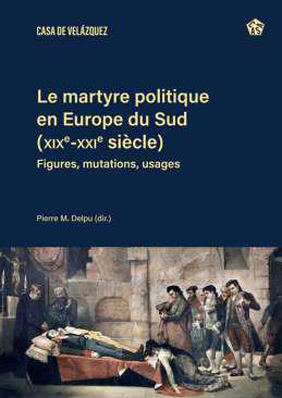 Le martyre politique en Europe du Sud (XIXe-XXIe sicles)