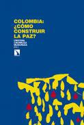 Colombia: cmo construir la paz?