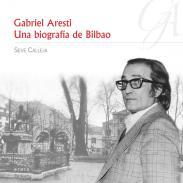 Gabriel Aresti, una biografa de Bilbao