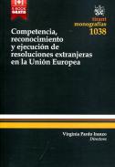 Competencia, reconocimiento y ejecucin de resoluciones extranjeras en la Unin Europea