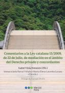 Comentarios a la Ley catalana 15/2009, de 22 de julio, de mediacin en el mbito del Derecho privado y concordantes