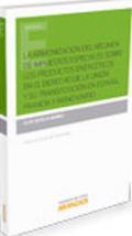 La armonizacin del rgimen de impuestos especiales sobre los productos energticos en el derecho de la unin y su transposicin en Espaa, Francia y Reino Unido