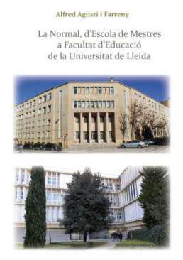 La Normal, d'Escola de Mestres a Facultat d'Educaci de la Universitat de Lleida