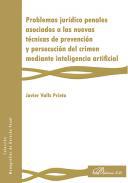 Problemas jurdico penales asociados a las nuevas tcnicas de prevencin y persecucin del crimen mediante inteligencia artificial