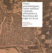 Vistes panormiques, cartes militars i plnols urbanstics a Barcelona del segle XVI al XIX