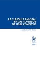 La clusula laboral en los acuerdos de libre comercio