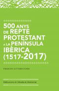 500 anys de repte protestant a la Pennsula Ibrica (1517-2017)