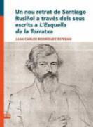 Un nou retrat de Santiago Rusiol a travs dels seus escrits a 