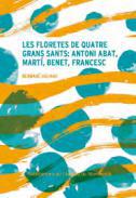 Les floretes de quatre grans sants: Antoni abat, Mart, Benet, Francesc