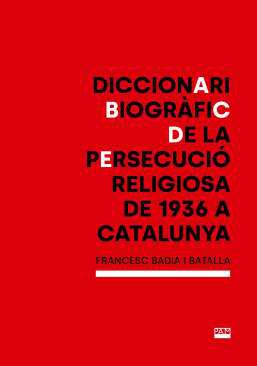 Diccionari biogrfic de la persecuci religiosa de 1936 a Catalunya