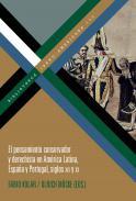 El pensamiento conservador y derechista en Amrica Latina, Espaa y Portugal, siglos XIX y XX