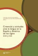 Creencias y actitudes ante la lengua en la Espaa y Amrica de los siglos XVIII y XIX