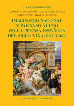 Imaginario nacional y parnaso �ureo en la prensa espa�ola del siglo XIX (1801-1868)