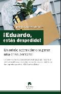Eduardo, ests despedido!
