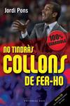 No tindrs collons de fer-ho
