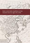 Rutas comerciales espaolas en Asia Oriental entre los siglos XVI y XVIII