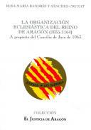 La organizacin eclesistica del Reino de Aragn (1035-1164)