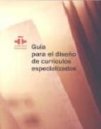 Gua para el diseo de currculos especializados