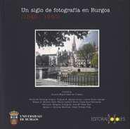 Un siglo de fotografa en Burgos, 1840-1940