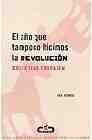 El ao que tampoco hicimos la revolucin