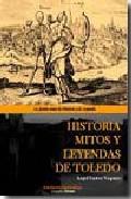 Historia, mitos y leyendas de Toledo