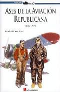 Ases de la aviacin republicana (1936-1939)