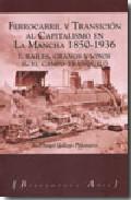 Ferrocarril y transición al capitalismo en La Mancha, 1850-1936
