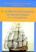 El almirantazgo general de Espaa e Indias en la Edad Moderna