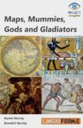 Maps, mummies, gods and gladiators