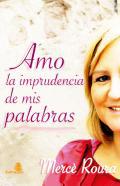Amo la imprudencia de mis palabras