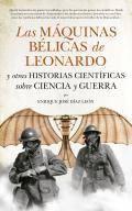 Las mquinas blicas de Leonardo y otras historias cientficas sobre Ciencia y Guerra