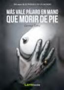 Ms vale pjaro en mano que morir de pie