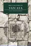 Breve historia de Vizcaya y sus instituciones