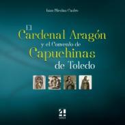 El Cardenal Aragn y el Convento de Capuchinas de Toledo