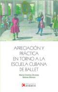 Apreciacin y prctica en torno a la escuela cubana de ballet