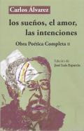 Los sueos, el amor, las intenciones : obra potica completa, 2