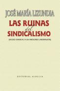 Las ruinas del sindicalismo