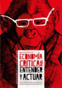 Aproximacin a la economa crtica para entender y actuar