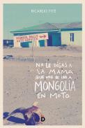 No le digas a la mam que me he ido a Mongolia en moto