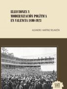Elecciones y modernizacin poltica en Valencia 1890-1923