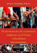 El movimiento de resistencia indgena en el Cauca colombiano
