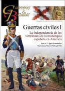Guerras civiles : la independencia de los virreinatos de la monarqua espaola en Amrica, 1