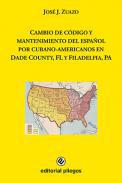 Cambio de cdigo y mantenimiento del espaol por cubano-americanos en Dade County, FL y Filadelfia, PA