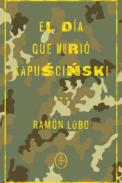 El da que muri Kapuscinski