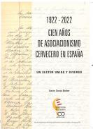 1922-2022, cien aos de asociacionismo cervecero en Espaa