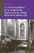 La violencia poltica en la retaguardia republicana de Teruel durante la guerra civil