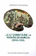 La litografa en la regin de Murcia (1850-1950)