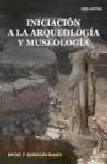 Iniciacin a la arqueologa y museologa